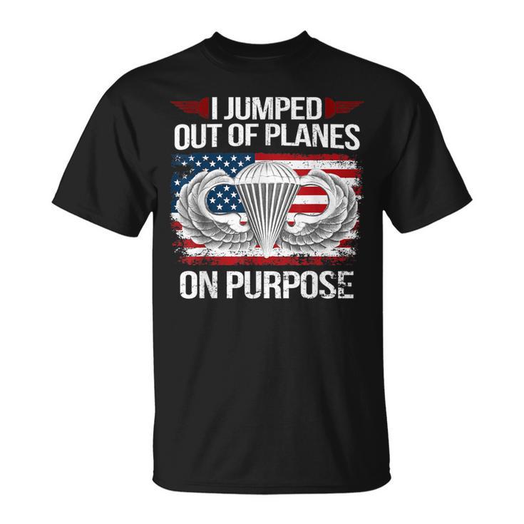 I Jump Out Of Planes On Purpose Veteran Veteran T-Shirt