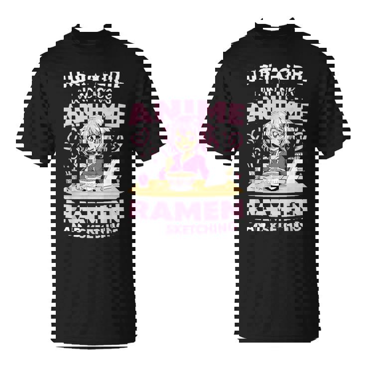 Just A Girl Who Loves Anime Ramen And Sketching Anime T-Shirt
