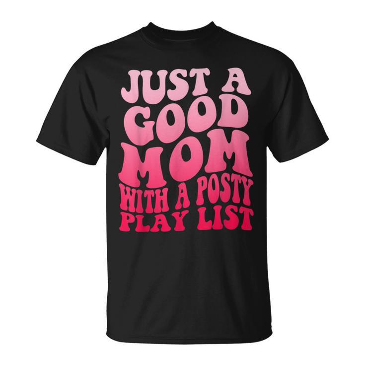 Just A Good Mom With A Posty Play List Groovy Saying T-Shirt