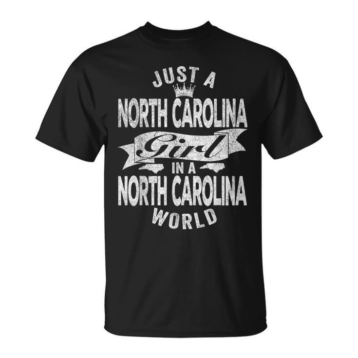 Just A North Carolina Girl In A North Carolina World T-Shirt