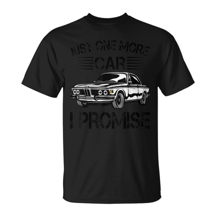 Just One More Car I Promise Garage Mechanic Car Lovers T-Shirt