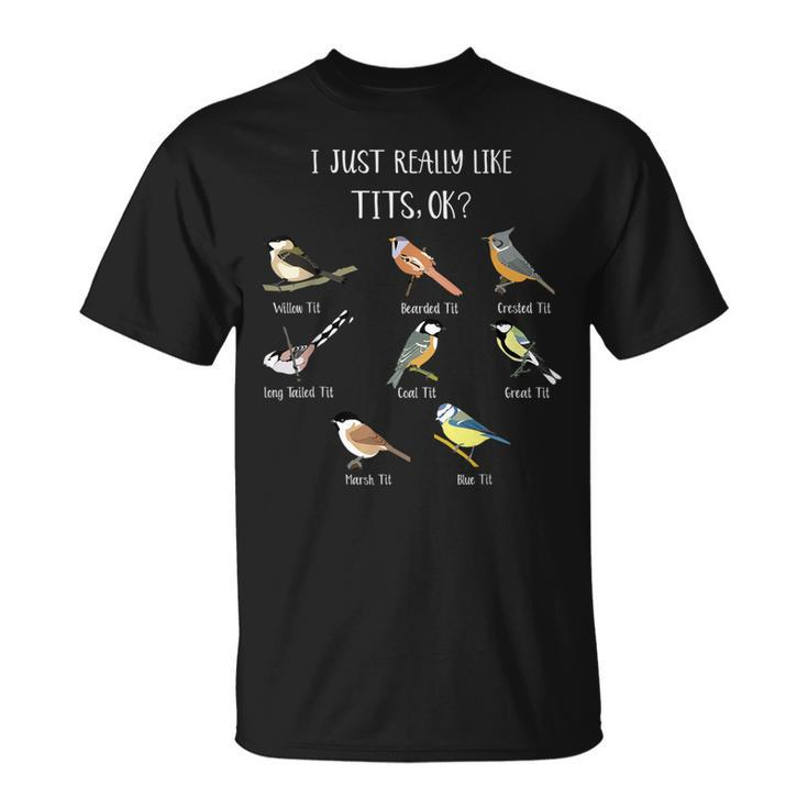 I Just Really Like Tit Birds Bird Pun Bird Watching T-Shirt