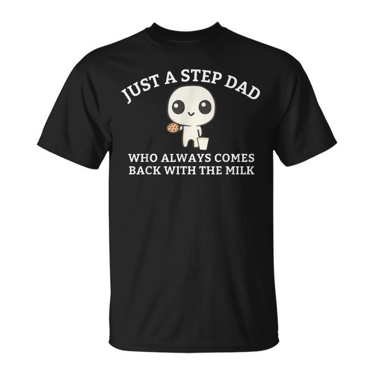 Just A Step Dad Who Always Came Back With The Milk Dad Meme T-Shirt