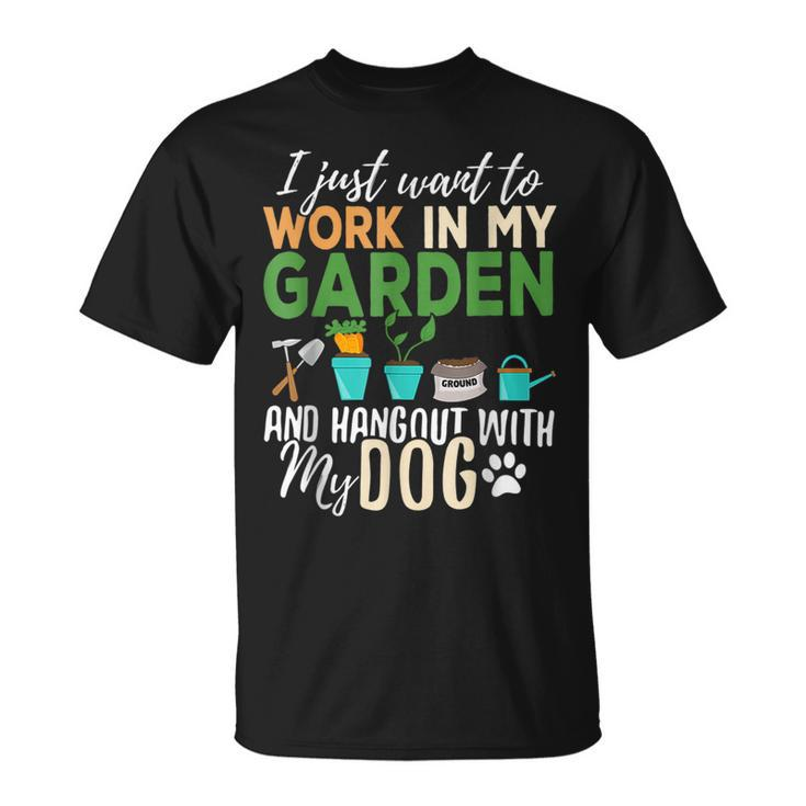 I Just Want To Work In My Garden And Hang Out Dogs T-Shirt