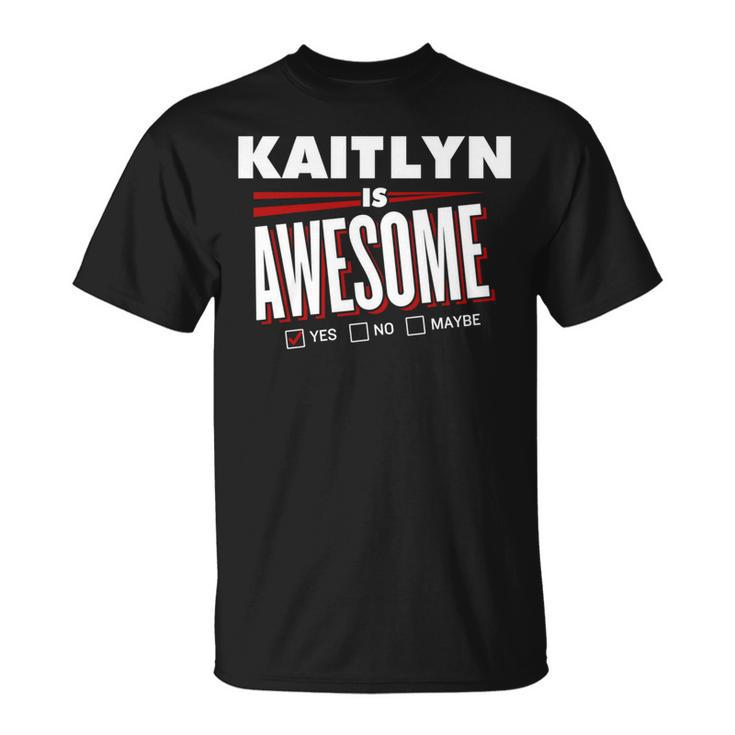 Kaitlyn Is Awesome Family Friend Name T-Shirt