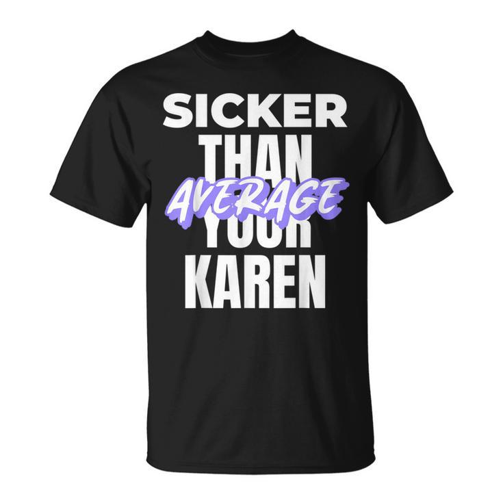 Karen Costume Idea Sicker Than Your Average Saying T-Shirt