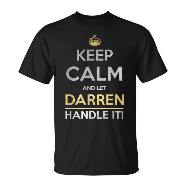 Keep Calm And Let Darren Handle It T-Shirt