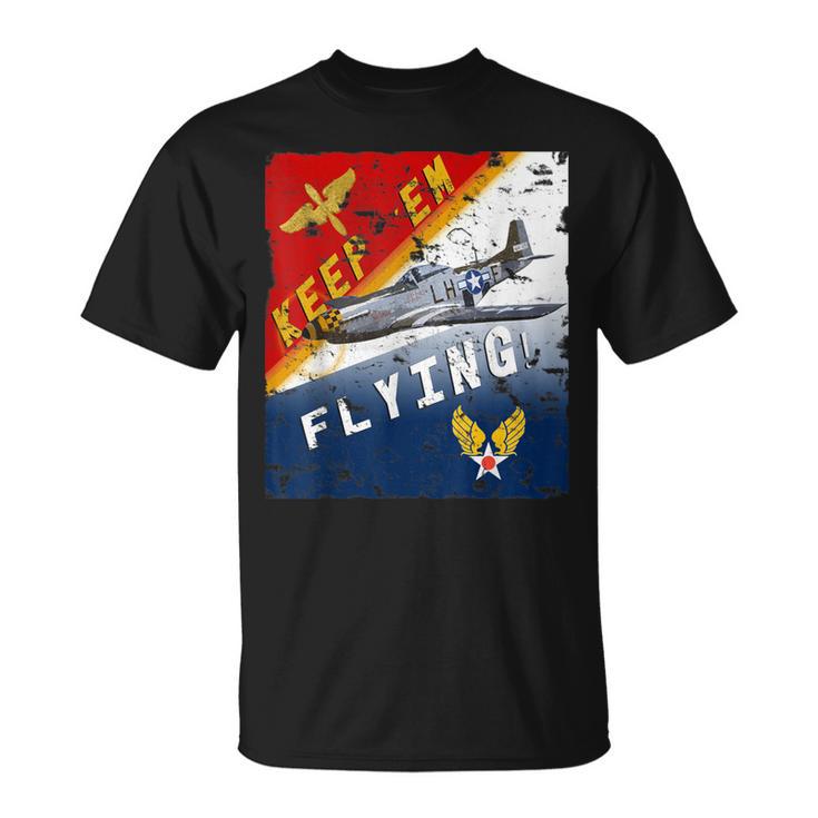 Keep 'Em Flying P-51 Mustang Ww2 Poster Pilot T-Shirt