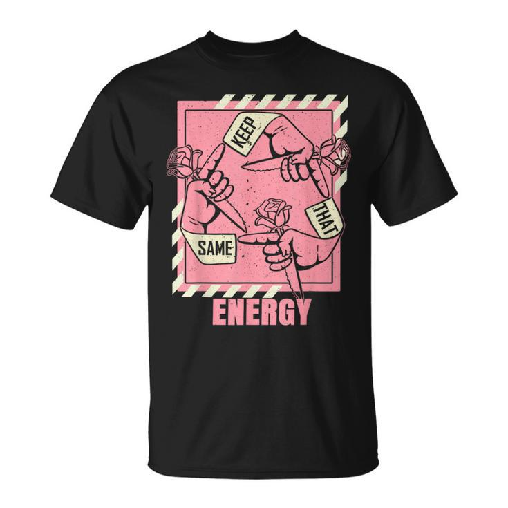 Keep That Same Energy Pink Color Graphic T-Shirt