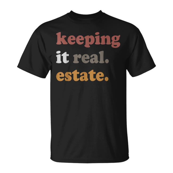 Keeping It Real Estate Realtor Real Estate Agent T-Shirt
