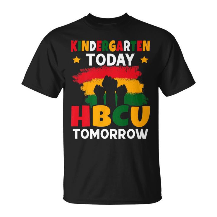 Kindergarten Today Hbcu Tomorrow Future Hbcu Grad T-Shirt