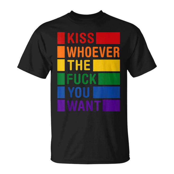 Kiss Who Ever The Fuck You Want Lgbt Gay Rights Trans Pride T-Shirt