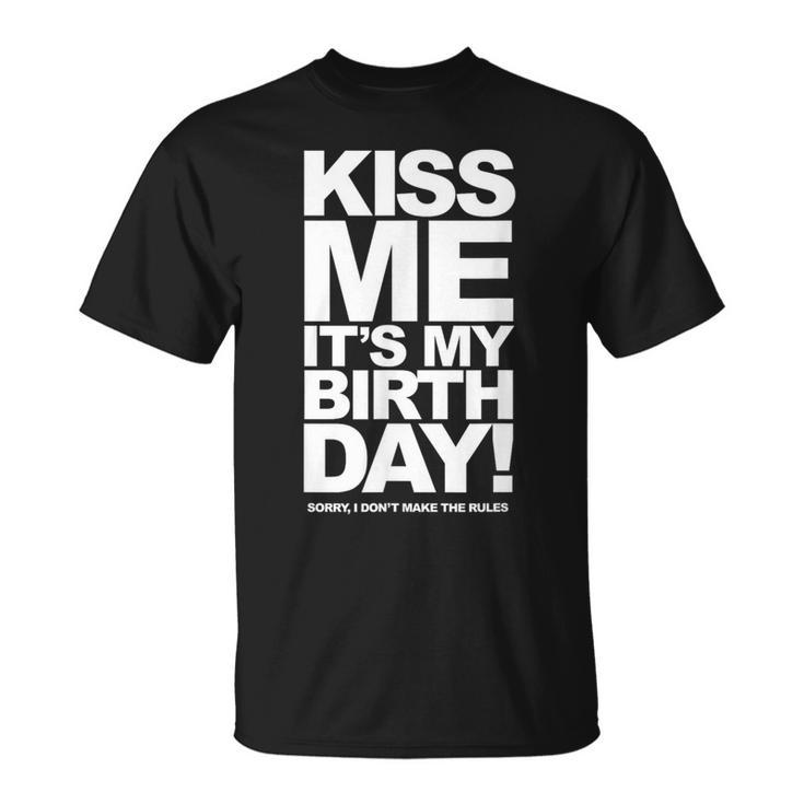 Kiss Me It's My Birthday T-Shirt