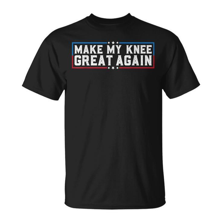 Make My Knee Great Again Broken Knee Surgery Recovery T-Shirt