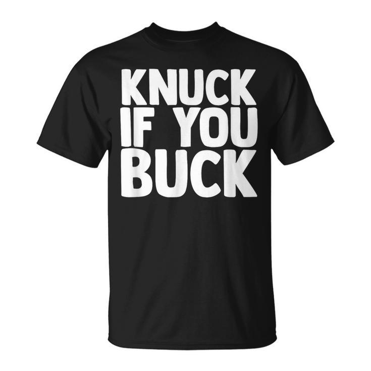 Knuck If You Buck T-Shirt