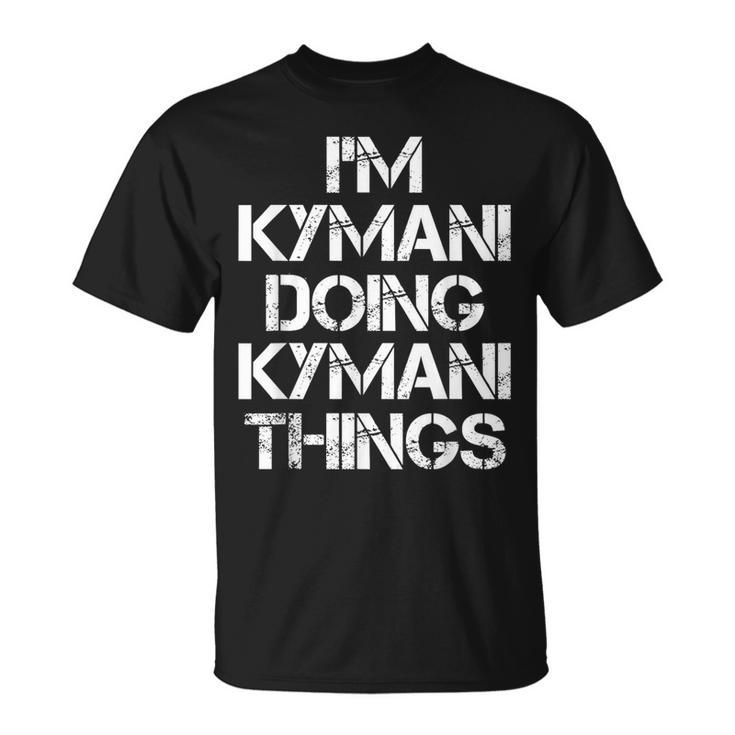 Kymani Doing Kymani Things Name T-Shirt