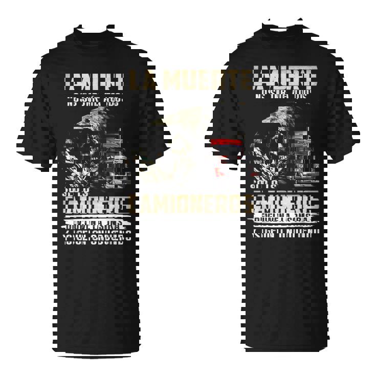La Muerte Nos Sonríe A Todos Solo Los Camioneros Devuelven Camiseta unisex