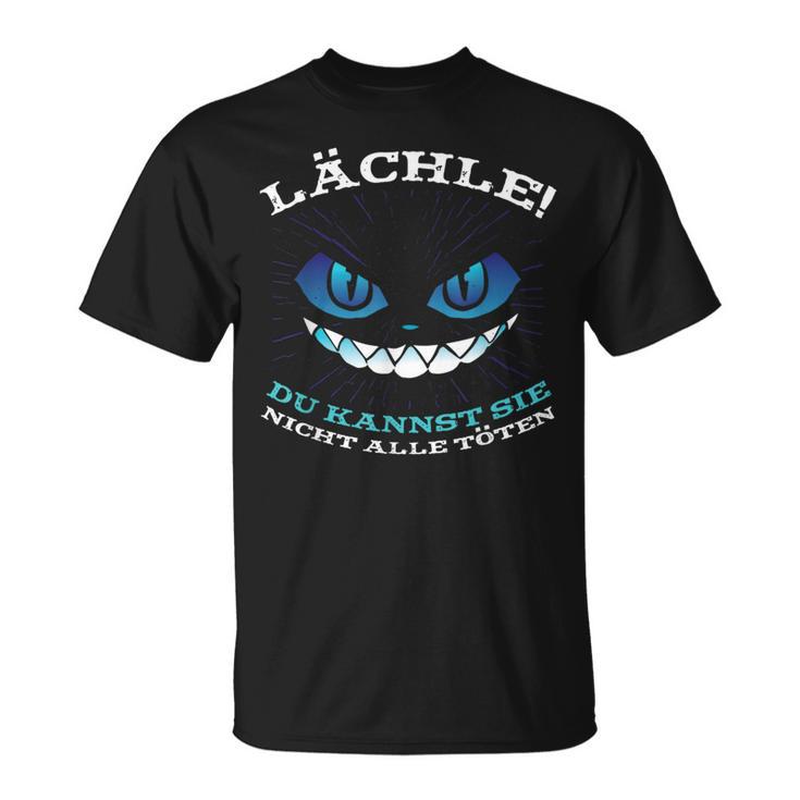 Lächle Du Kann Sie Nicht Alle Töten Smile German Language T-Shirt