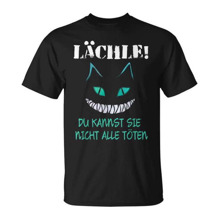 Lächle Du Kannst Sie Nicht Alle Töten T-Shirt