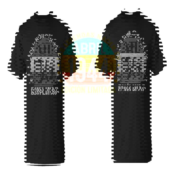 Las Leyendas Nacen En Abril 1944 80 Años Fabricado En 1944 Camiseta unisex