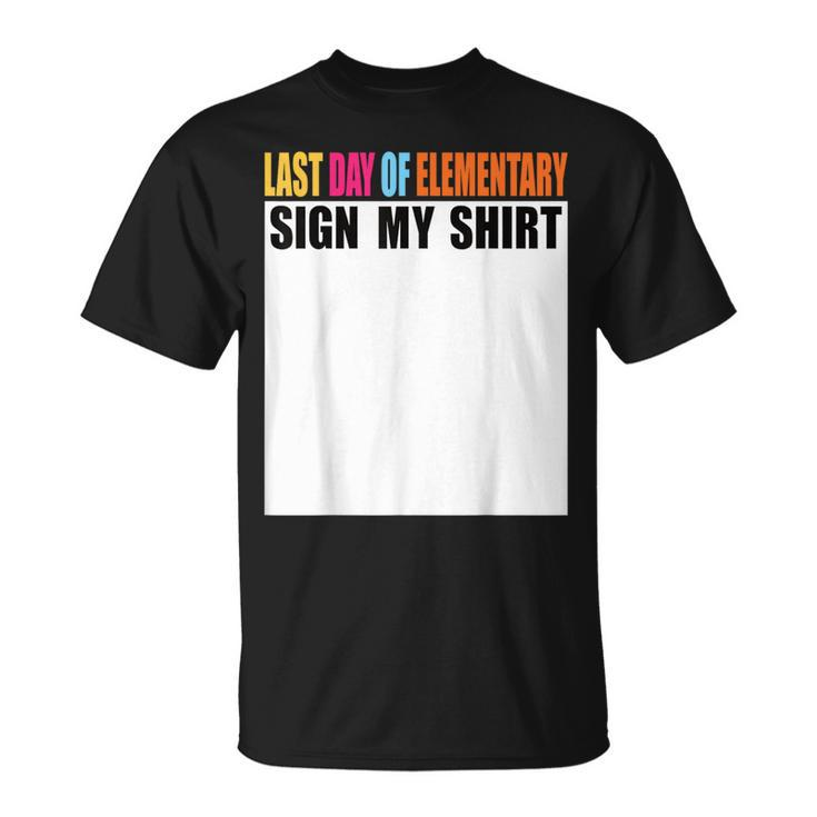 Last Day Of Elementary Sign My Last Day Of School T-Shirt
