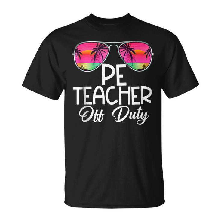 Last Day Summer Pe Physical Education Teacher Off Duty T-Shirt