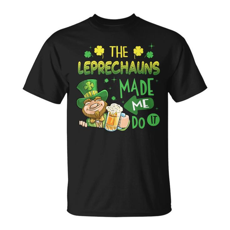 The Leprechauns Made Me Do It Saint Patrick's Day T-Shirt