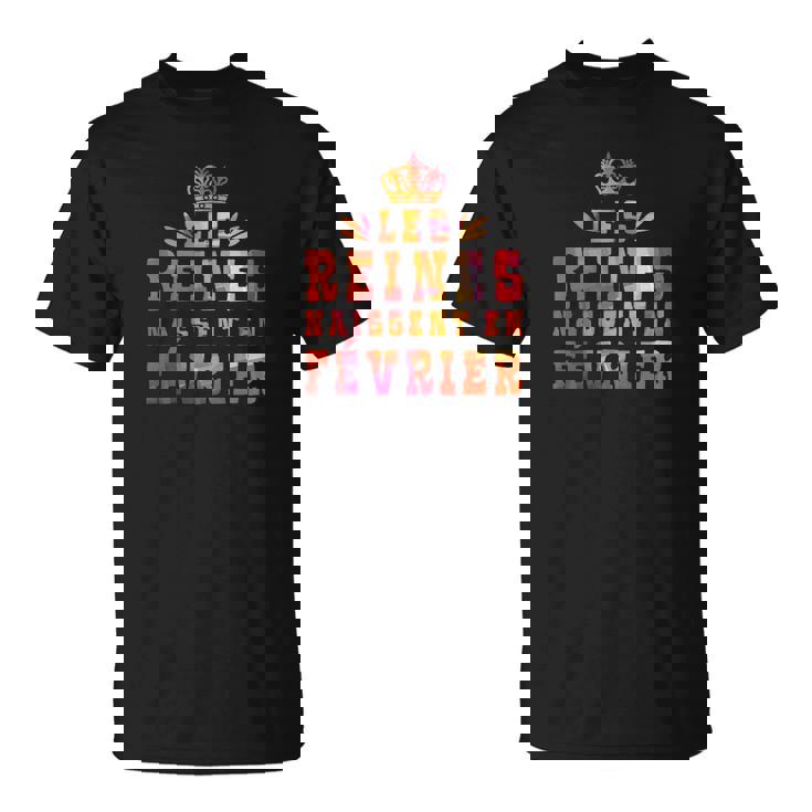 Les Reines Naissent En Fevrier T-Shirt