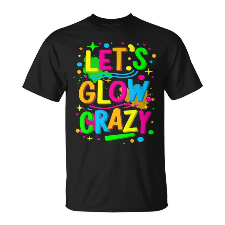 Let Glow Crazy Colorful Group Team Tie Dye T-Shirt