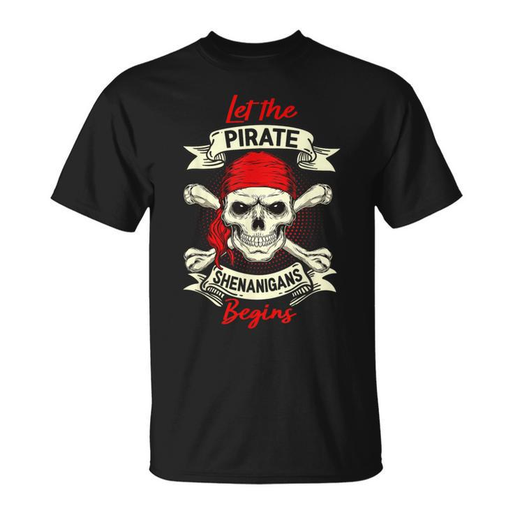 Let The Pirate Shenanigans Begin Pirate Skull T-Shirt