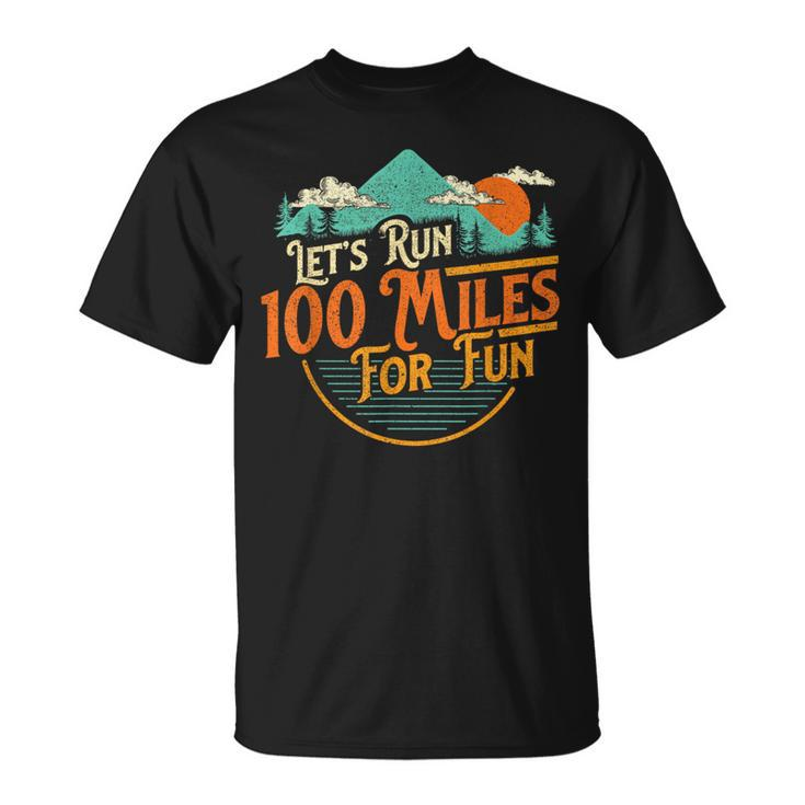 Let's Run 100 Miles For Fun 50K Ultramarathon Trail Runner T-Shirt