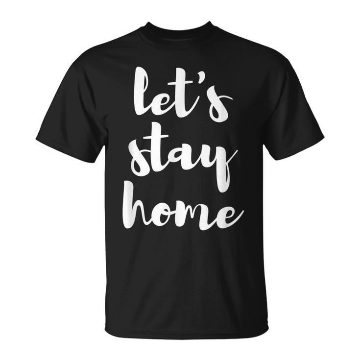 Let's Stay Home Season T T-Shirt