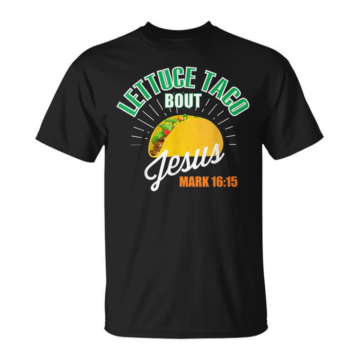 Lettuce Taco Bout Jesus Christian God T-Shirt