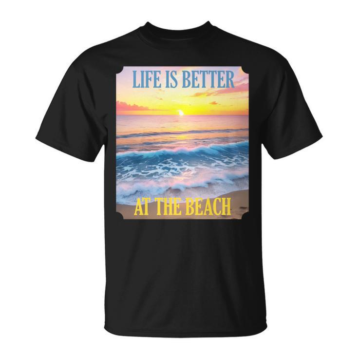 Life Is Better On The Beach Vacation Coastal Living Tropical T-Shirt