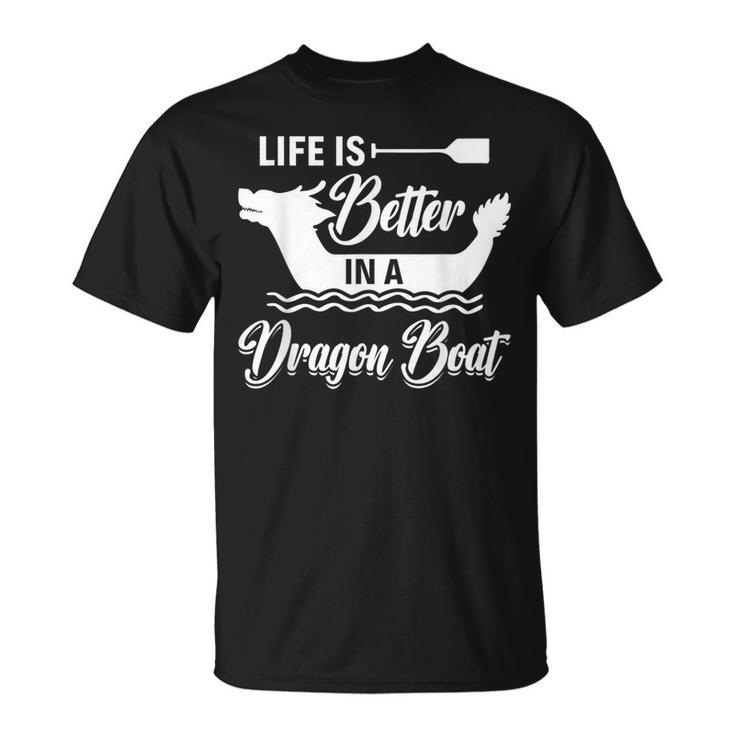 Life Is Better In A Dragon Boat Dragon Boating Racing T-Shirt