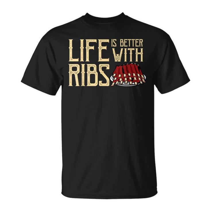 Life Is Better With Ribs Foodie Bbq Baby Back Ribs T-Shirt