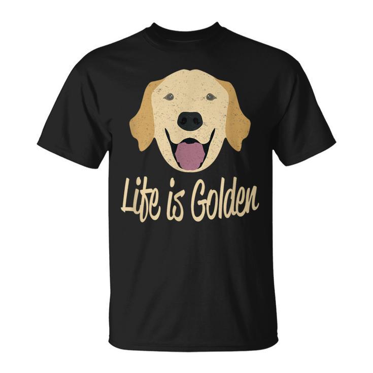 Life Is Golden Retriever Dog T-Shirt