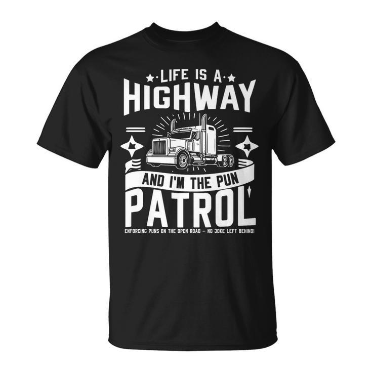 Life Is A Highway And I'm The Pun Patrol No Joke Left Behind T-Shirt
