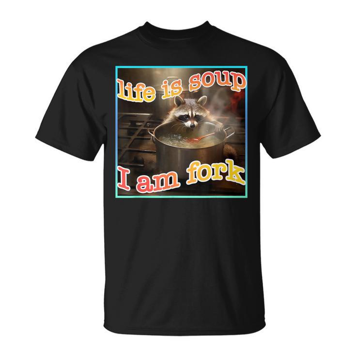 Life Is Soup Oddly Specific Weird Ironic Raccoon Meme T-Shirt