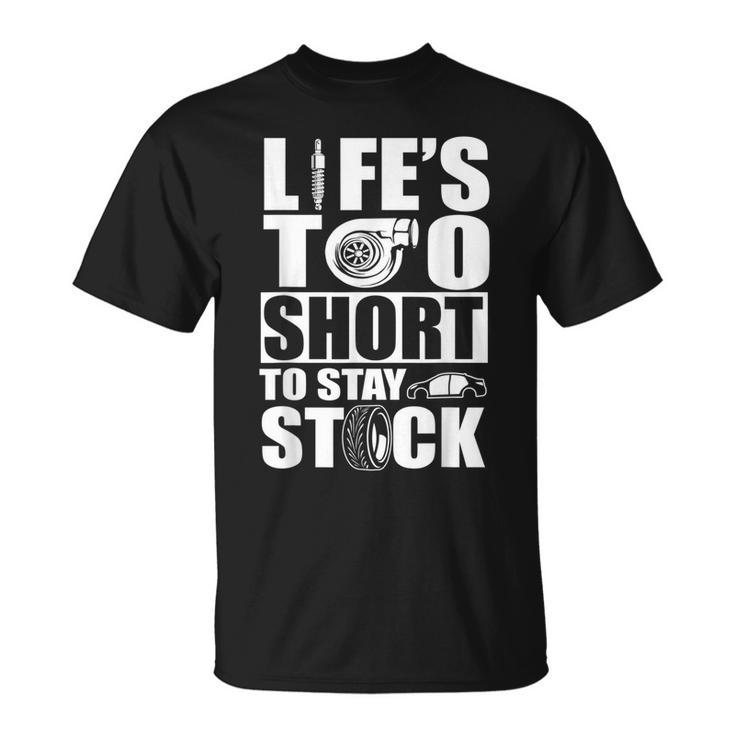 Life Is Too Short To Stay Stock Car Lover T-Shirt