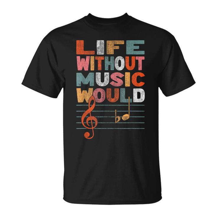 Life Without Music Would Be Flat Music Lover T-Shirt