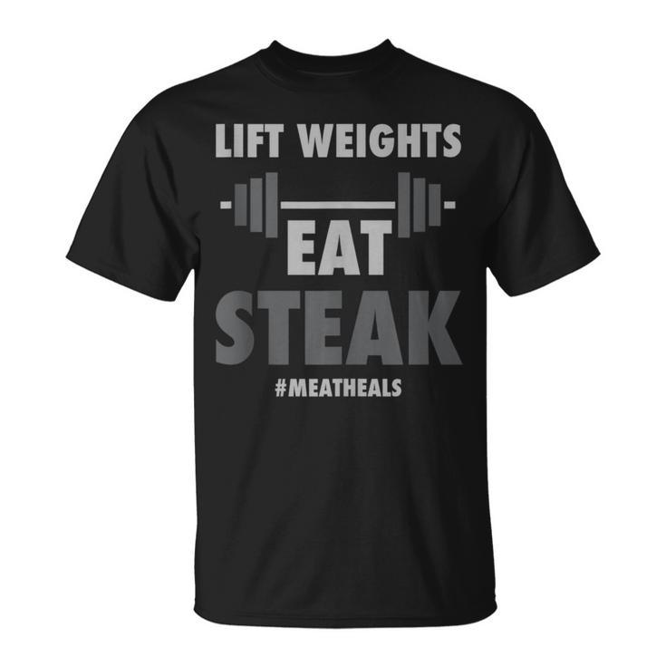 Lift Weights Eat Steak Meat Heals Work Out Protein Bbq T-Shirt