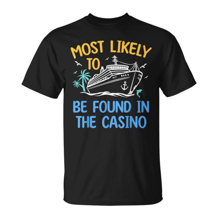 Most Likely Be Found In Casino Matching Family Cruise 2024 T-Shirt