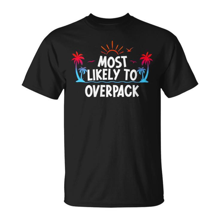 Most Likely To Overpack T-Shirt