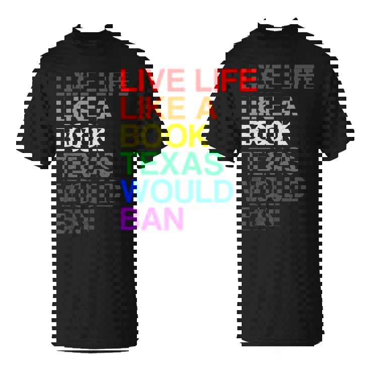 Live Like Book In Texas Lgbtq Rainbow Lgbtqia Pride T-Shirt