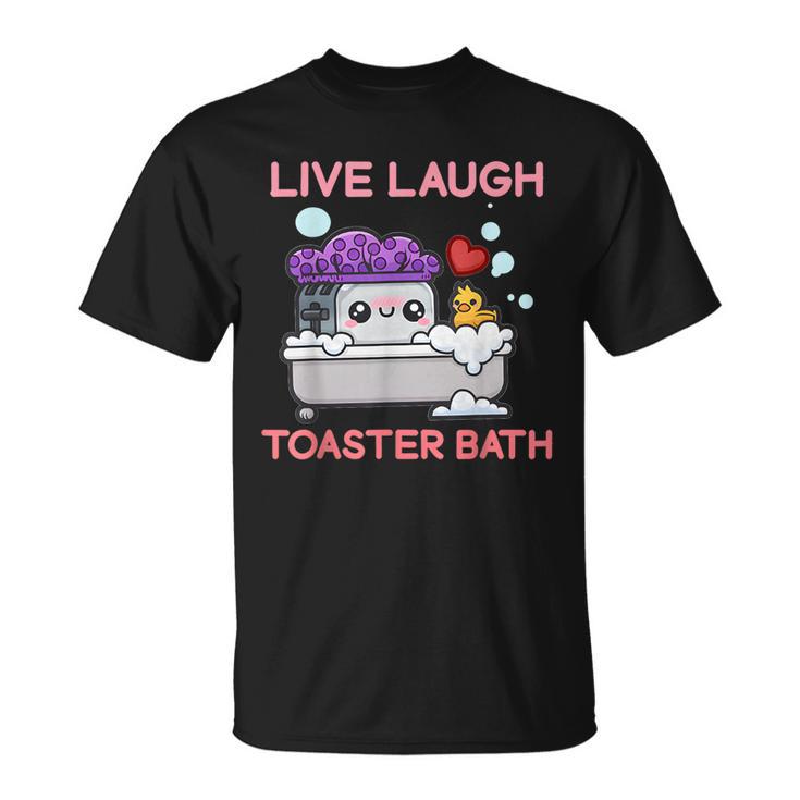 Live Laugh Toaster Bath Saying Apparel T-Shirt