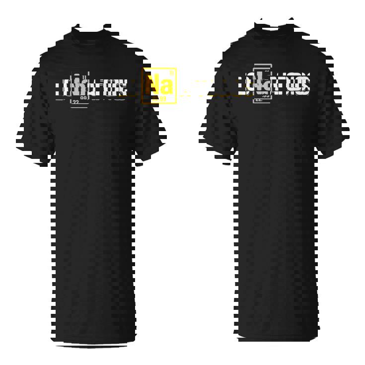 Lo Sodio A Todos Los Odio A Todos Química Camiseta unisex