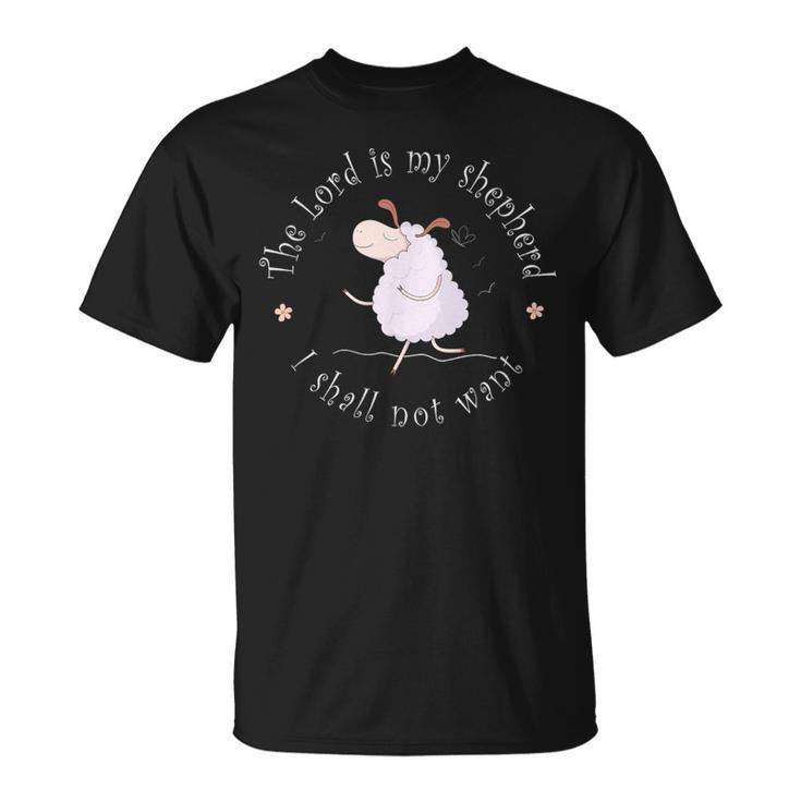 The Lord Is My Shepherd I Shall Not Want T-Shirt