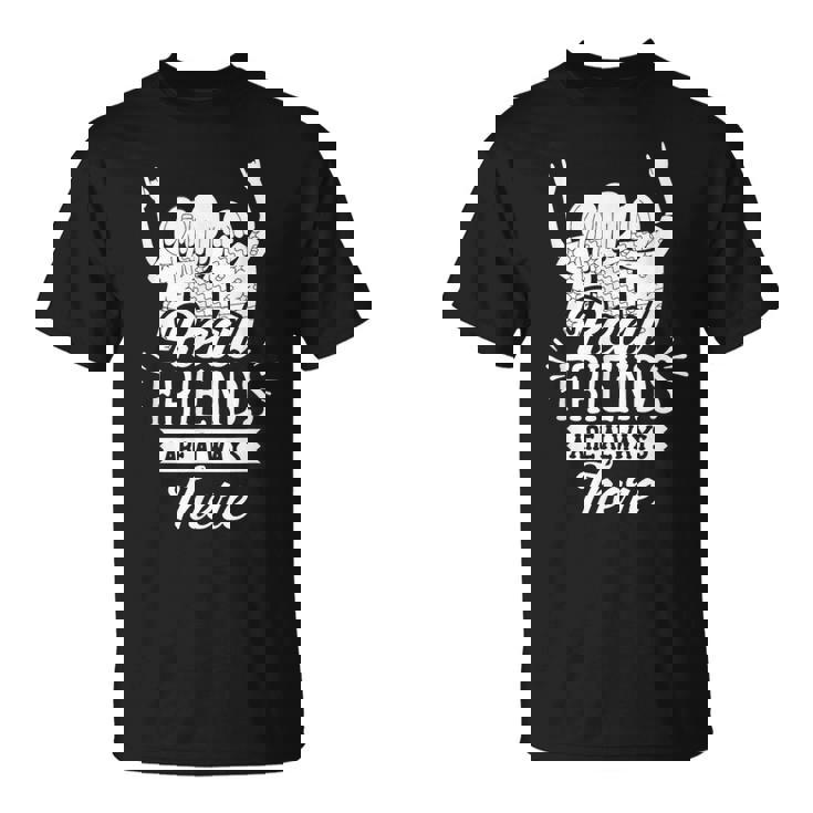 Los Amigos Reales Siempre Están Allí Amigo Amigo Amistad Camiseta unisex