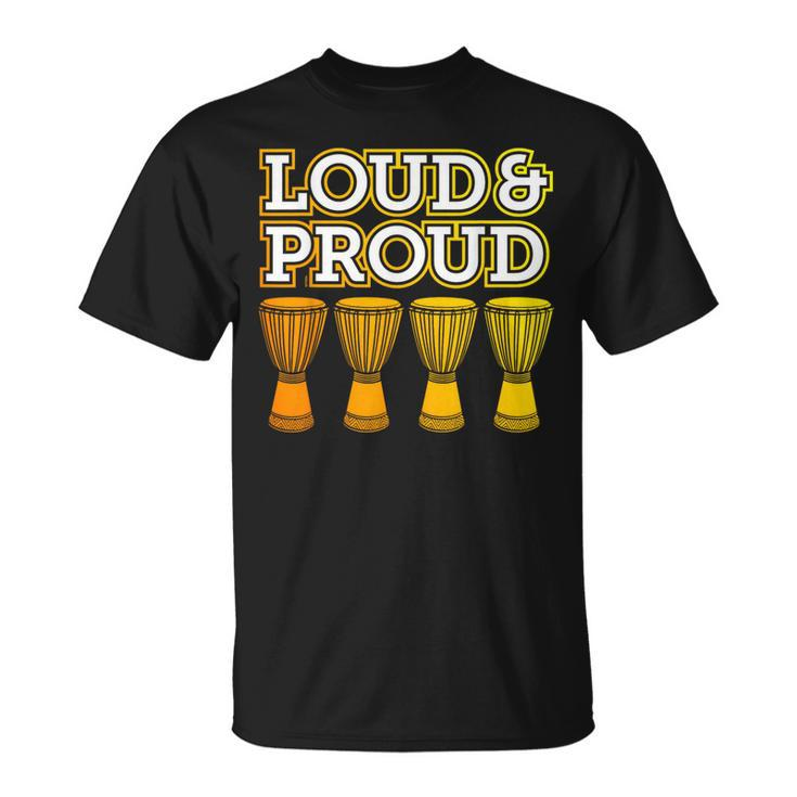 “Loud & Proud” A Djembe Joke For African Drumming T-Shirt